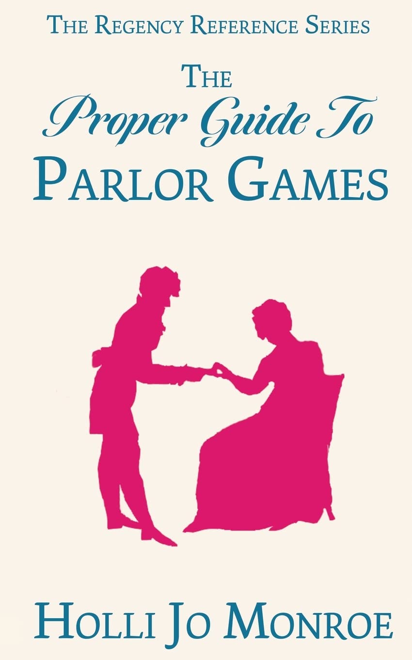 The Proper Guide to Parlor Games (The Regency Reference Series)