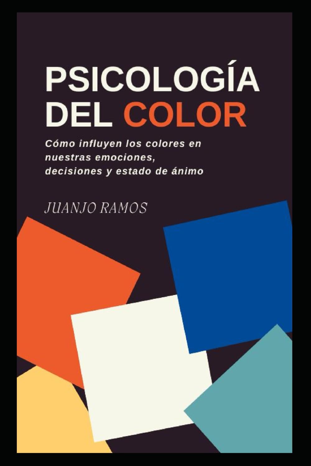 Psicología del color. Cómo influyen los colores en nuestras emociones, decisiones y estado de ánimo