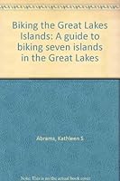 Biking the Great Lakes Islands: A guide to biking seven islands in the Great Lakes 0960597816 Book Cover
