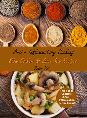 Anti – Inflammatory Cooking: Slow Cooker & Spice Mix Recipes (English Edition)