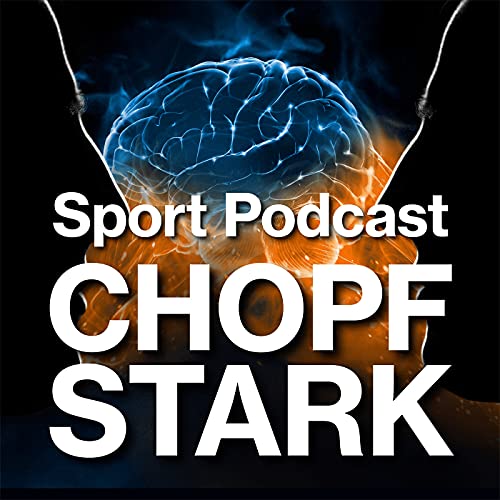 『CHOPFSTARK - Der Schweizer Sport Podcast mit Tiefgang und Hochgef&uuml;hlen』のカバーアート