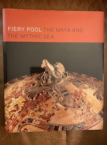 Fiery Pool: The Maya and the Mythic Sea