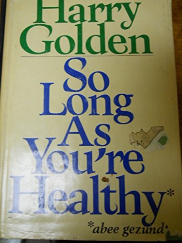 So long as you're healthy: (abee gezundt) B0006CFA8E Book Cover