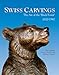 Swiss Carvings: The Art of the 'Black Forest' 1820-1940