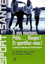 Download A vos marques, prêts... bougez ! Et sportifiez-vous ! : La santé et le bien-être par l'activité physique PDF