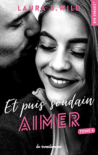 Télécharger Et puis soudain - tome 4 Aimer (New romance) Francais PDF