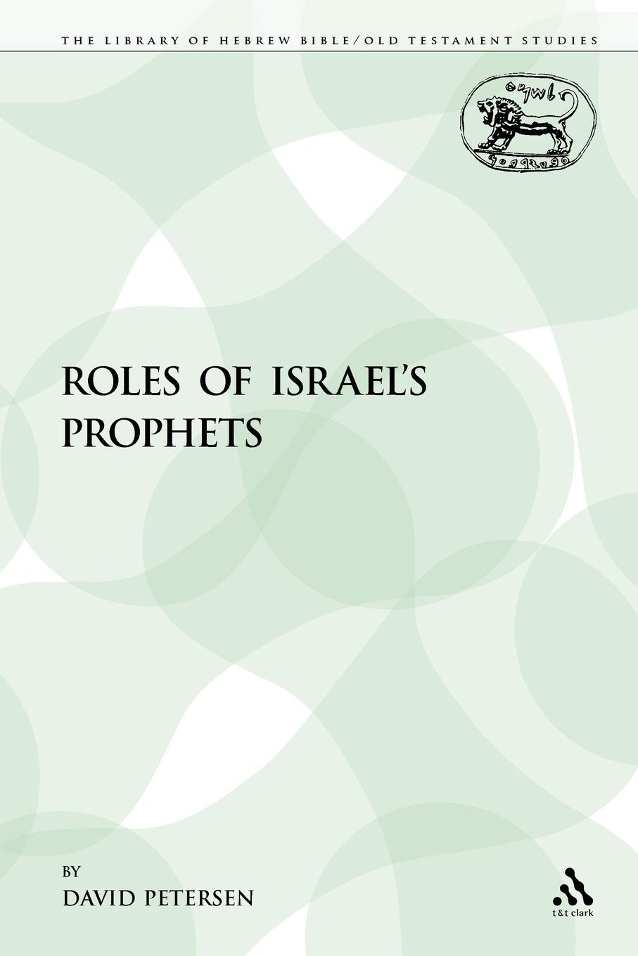 Buy Roles of Israel's Prophets: 17 (The Library of Hebrew Bible/Old Testament Studies) — BookShops.in
