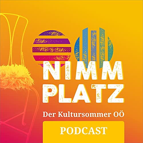 Nimm Platz - Der Kultursommer OÖ Podcast Podcast Por Kultursommer Oberösterreich arte de portada