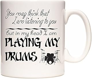 Drum Mug, You May Think That I Am Listening to You But in My Head I Am Playing My Drums, Ceramic Gift Mug for Drummers Everywhere