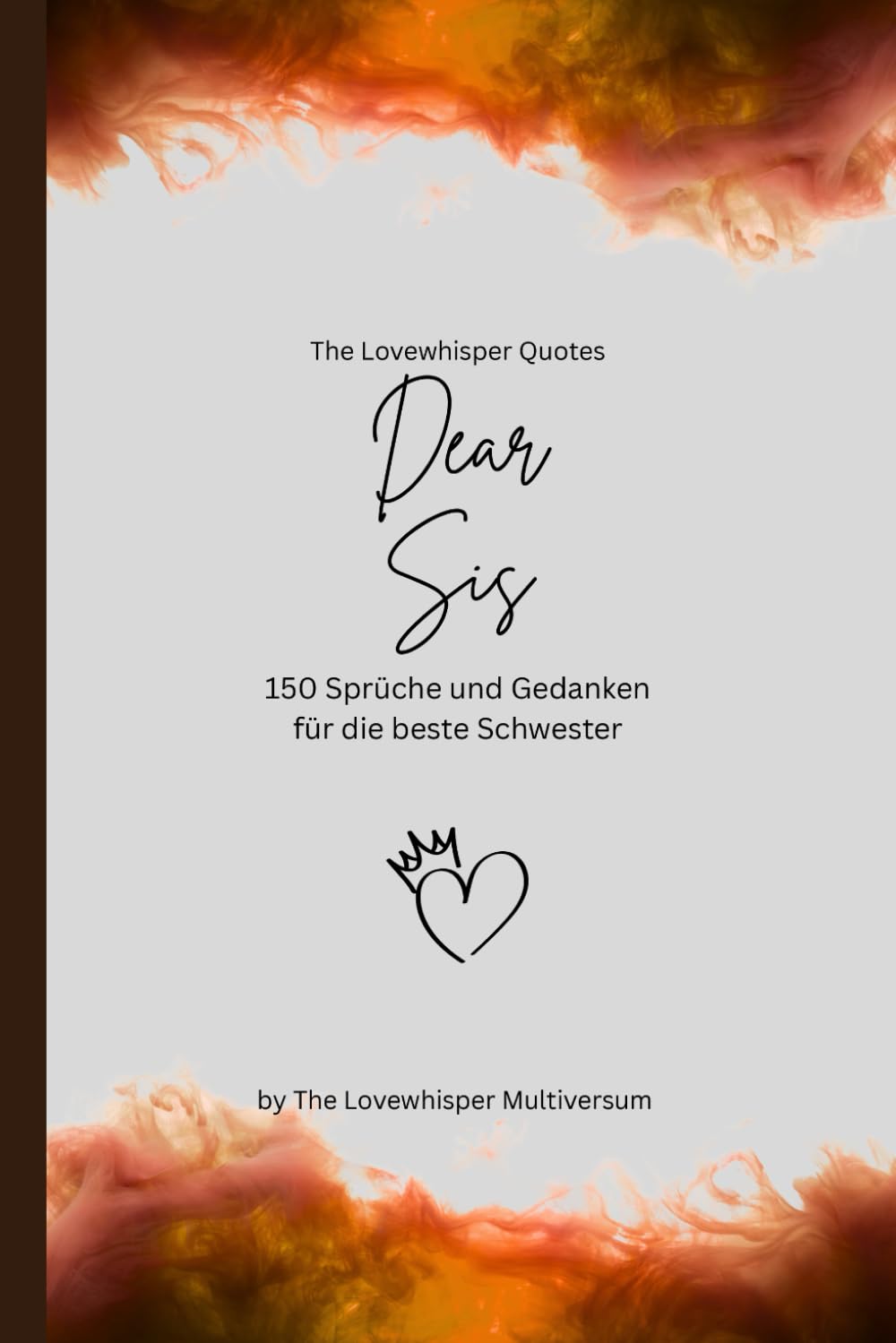 Dear Sis, Für die beste Schwester der Welt: 150 Sprüche und Gedanken für die beste Schwester, Geschenkbuch, orange (Quotes for Someone Special deutsch)