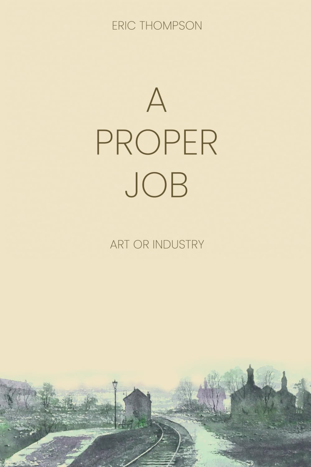 A PROPER JOB: ART OR INDUSTRY