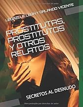PROSTITUTAS,,PROSTITUTOS Y OTROS RELATOS: SECRETOS AL DESNUDO