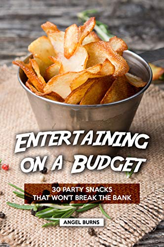 Entertaining on a Budget: 30 Party Snacks That Won't Break the Bank