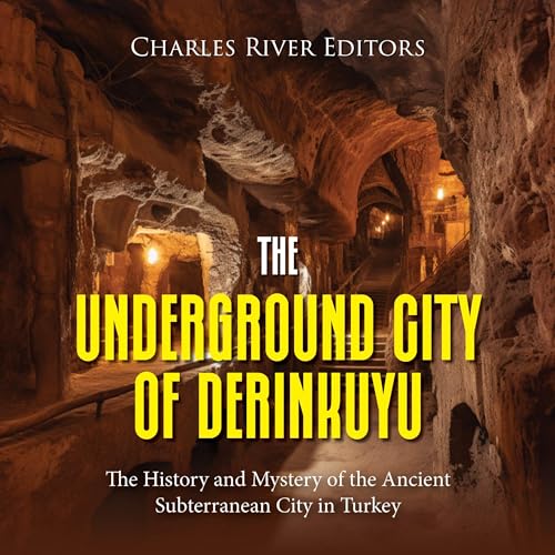 The Underground City of Derinkuyu (Written by Charles River Editors) episode artwork