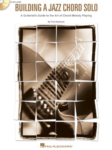 Building a Jazz Chord Solo A Guitarist's Guide to the Art of Chord Melody Playing