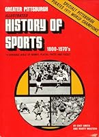 Greater Pittsburgh Illustrated History of Sports: 1800-1970's B000KWI8C0 Book Cover