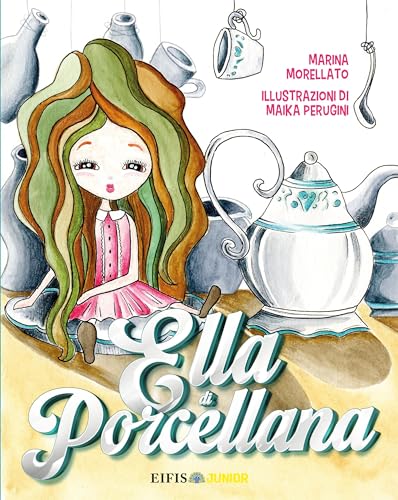 Ella di Porcellana (EIFIS Junior Vol. 1) (Italian Edition)