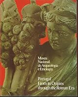 Museu Nacional de Arqueologia e Etnologia - Portugal From its Origins through the Roman Era 9729257116 Book Cover