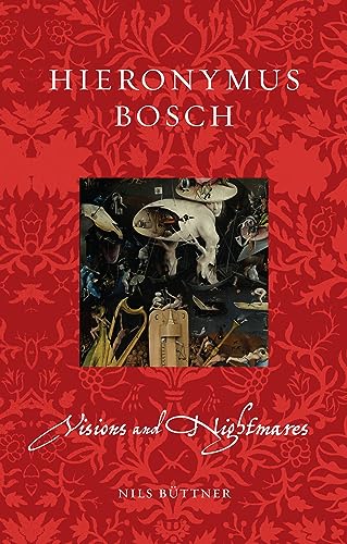 Hieronymus Bosch: Visions and Nightmares (Renaissance Lives)