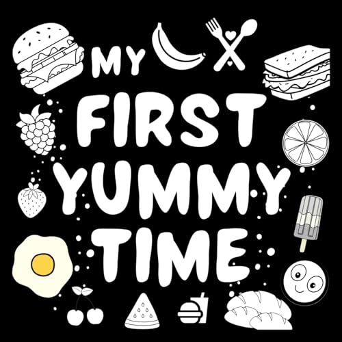 My First Yummy Time Baby Book: For excellent baby toys of Baby shower gifts High contrast baby toys for newborn Amazing childrens books ages 0-3 for baby toys 0-6 months