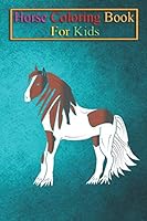 Horse Coloring Book For Kids: Pretty black-brown-white Tinker draft horse Animal Coloring Book - For Kids Aged 3-8 (Fun Activities Books) B08KH3R635 Book Cover