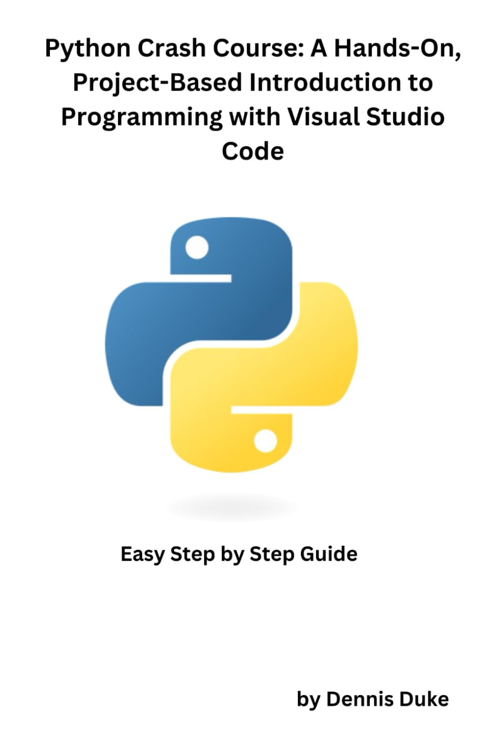 Python Crash Course: A Hands-On, Project-Based Introduction to Programming with Visual Studio