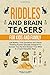 Riddles and Brain Teasers for Kids and Family: 120 Riddles, Trick Questions and Lateral-Thinking Puzzles Specially Designed to Increase Your IQ and ... Enjoyable Way! (Holiday Game Book Gift Ideas)