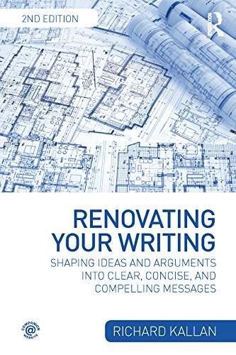 Renovating Your Writing: Shaping Ideas and Arguments into Clear, Concise, and Compelling Messages