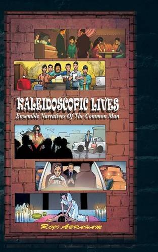 Kaleidoscopic Lives- Ensemble Narratives of the Common Man