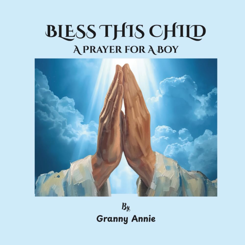 BLESS THIS CHILD: A PRAYER FOR A BOY