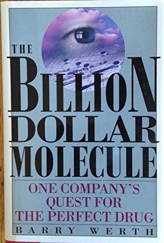 Billion Dollar Molecule: One Company's Quest for the Perfect Drug by Barry Werth (1994-02-16)