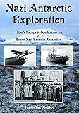 Antarctic Exploration: Hitler's Escape to South America and Secret Bases in Antarctica (Historic Series)