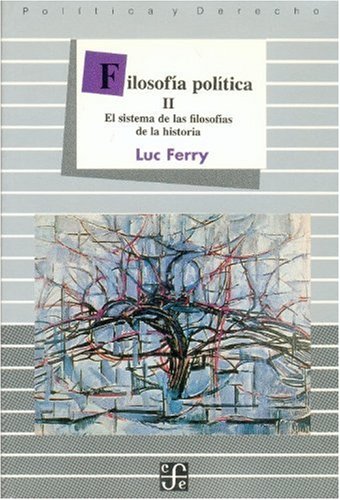 Filosofia Politica, II. El Sistema de Las Filosofias de La Historia (Politica y Derecho)