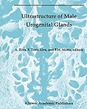 Ultrastructure of the Male Urogenital Glands: Prostate, Seminal Vesicles, Urethral, and Bulbourethral Glands (Electron Microscopy in Biology and Medicine)
