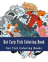 Koi Carp Fish Coloring Book: Japanese Koi Carp Fish Designs Henna and Mandala Style Patterns For Grown Ups (Koi Carp, Japanese Carp, Fish Coloring Book) 1973989034 Book Cover