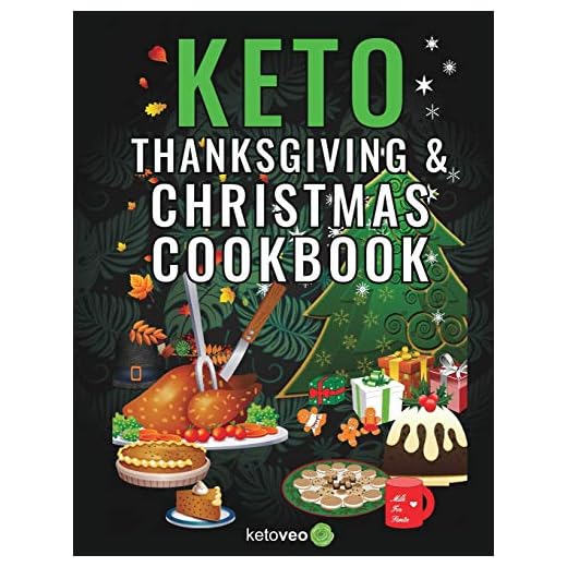 Keto Thanksgiving & Christmas Cookbook: Delicious Low Carb Holiday Recipes Including Mains, Side Dishes, Desserts, Drinks And More For The Festive Season