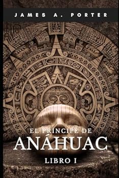 Paperback El Príncipe de Anáhuac. Libro I (Spanish Edition) [Spanish] Book