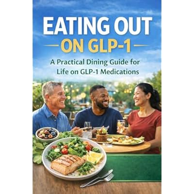 Eating Out on GLP-1: A Practical Dining Guide for Life on GLP-1 Medications