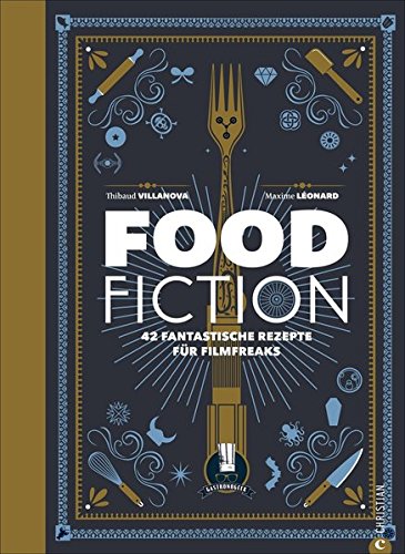 Food Fiction: 42 fantastische Rezepte für