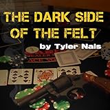 The Dark Side of the Felt