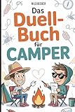 Das Duell-Buch für Camper: 99 verrückte Fragen und Aufgaben für echte Camper – Spielebuch für Roadtrips, Campingplätze und Lagerfeuerabende