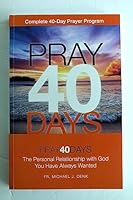 Pray40Days: The Personal Relationship with God You Have Always Wanted 0999020609 Book Cover