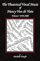 The Theatrical Vocal Music of Nancy Van de Vate: Volume I 1958-2000 1483420442 Book Cover