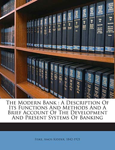 The Modern Bank: A Description of Its Functions... 1245910620 Book Cover
