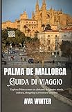 Palma de Mallorca 2025: Esplora Palma come un abitante del posto: storia, cultura, shopping e avventure costiere