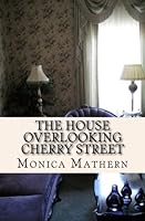 The House Overlooking Cherry Street 1463576013 Book Cover