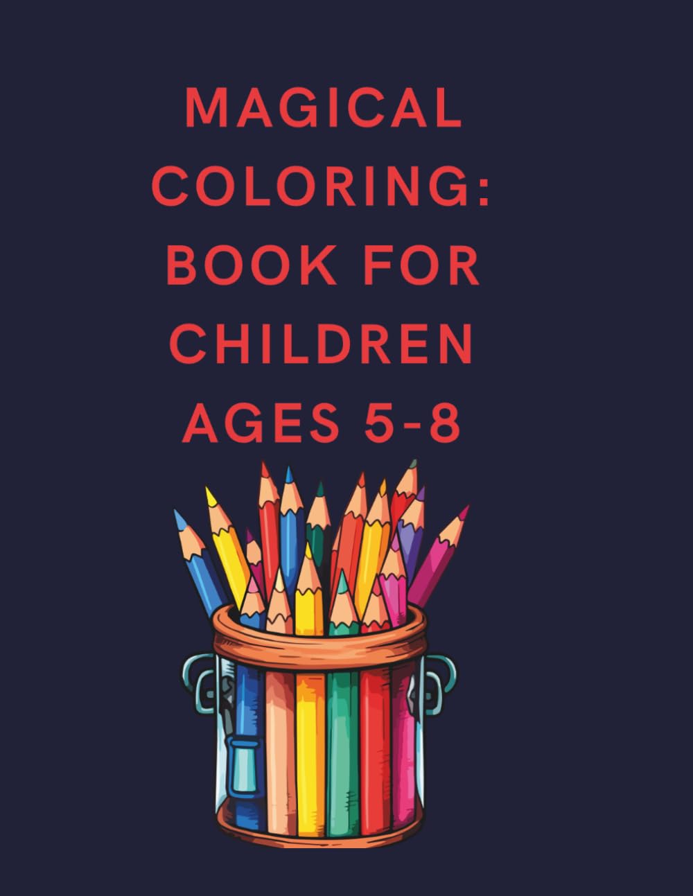 Magical coloring: Book for Children Ages 5-8