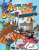 Kids' Activity Book - Europe: Young kids have fun discovering Europe with this coloring and activity book. (Volume 1) 1910994731 Book Cover