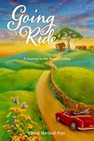 Going For A Ride: A Journey to the Heart's Calling 0692113576 Book Cover