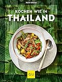 Kochen wie in Thailand: Hier schmeckt's original (GU Länderküche)